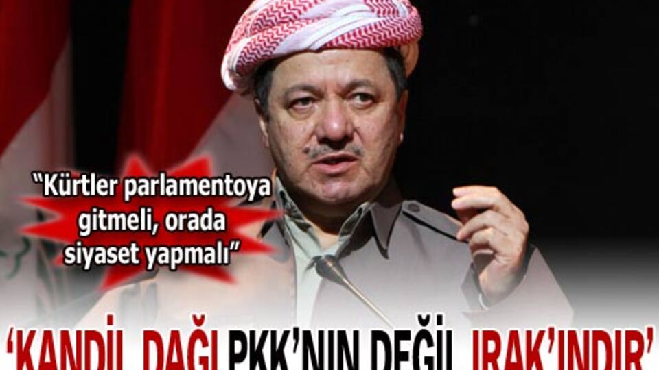 "Kandil Dağı PKK'nın değil Irak'ındır!"