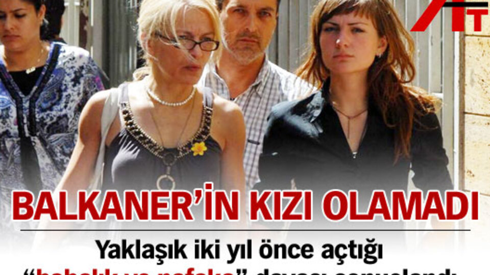 Balkaner'in kızı olamadı