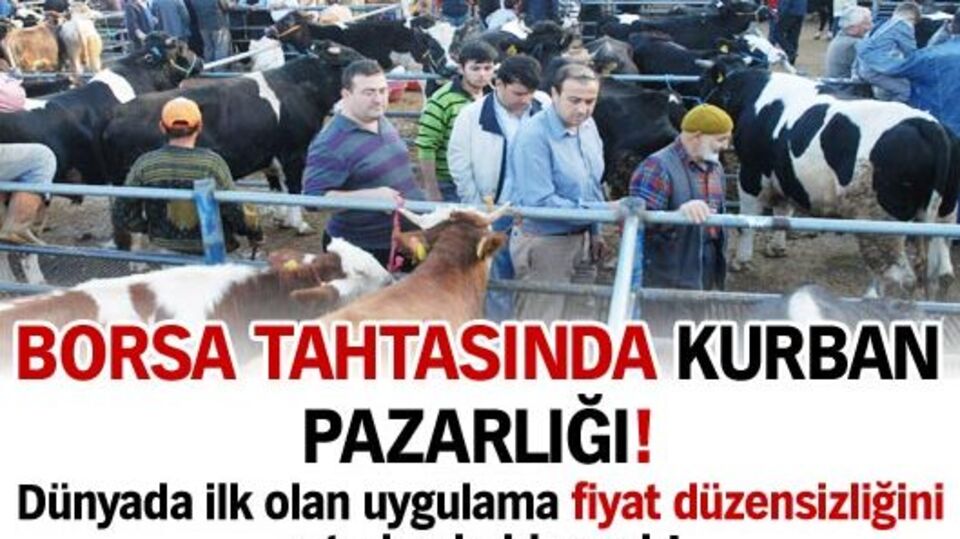 Borsa tahtasında kurban pazarlığı!