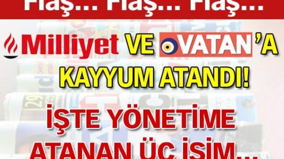 Milliyet ve Vatan'a kayyum atandı!