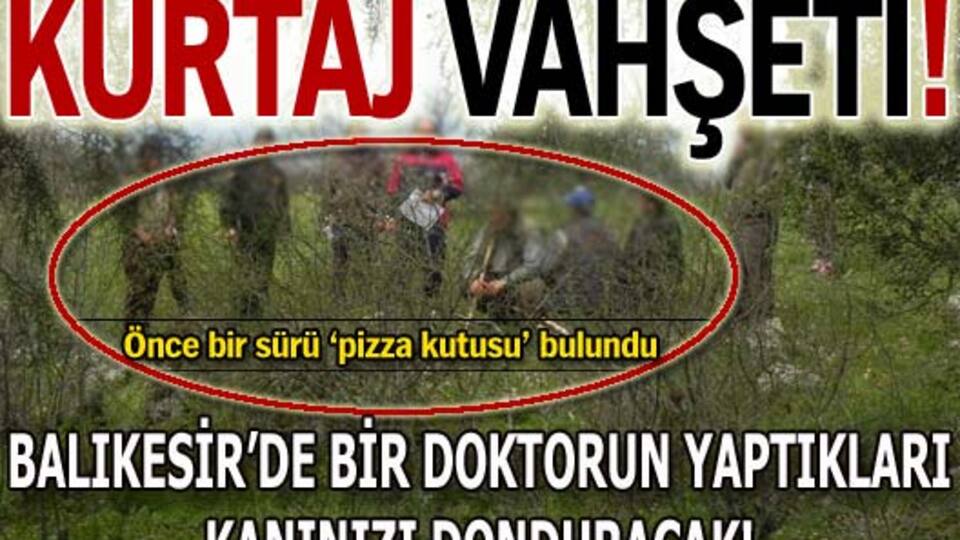 Kürtaj vahşeti!