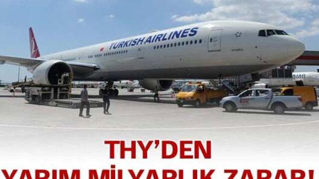 THY'den yarım milyarlık zarar!
