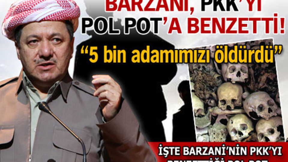 Barzani, PKK'yı Pol Pot'a benzetti!