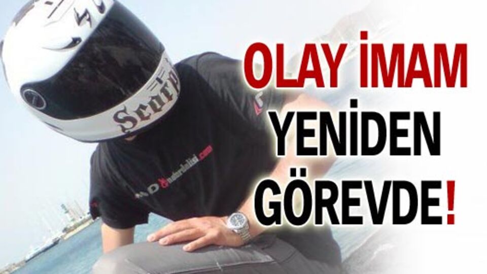 Olay imam yeniden görevde!