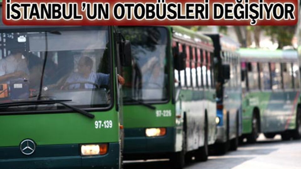 İstanbul'un otobüsleri yine değişiyor