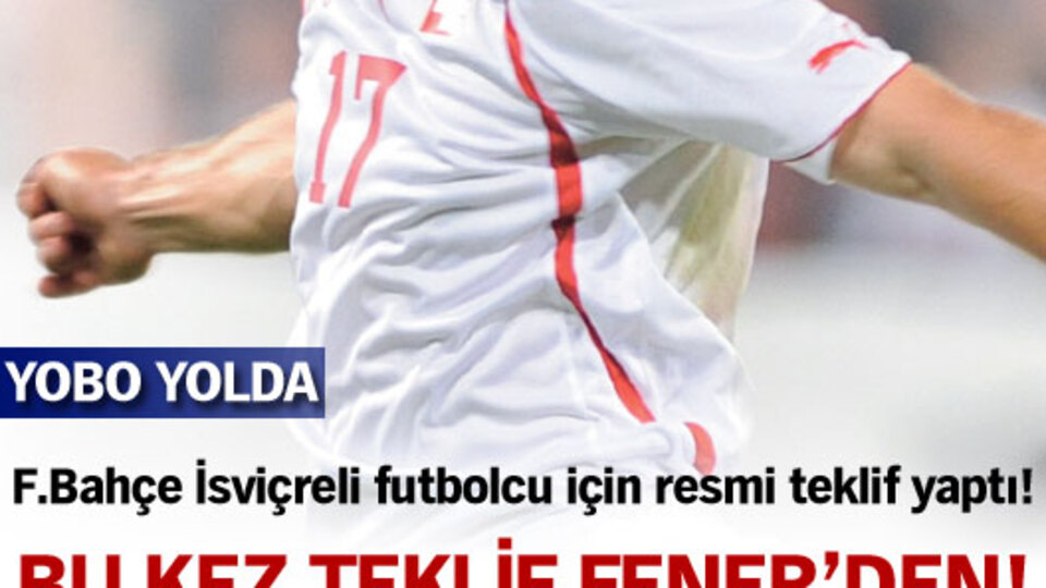 Bu kez teklif Fener'den!