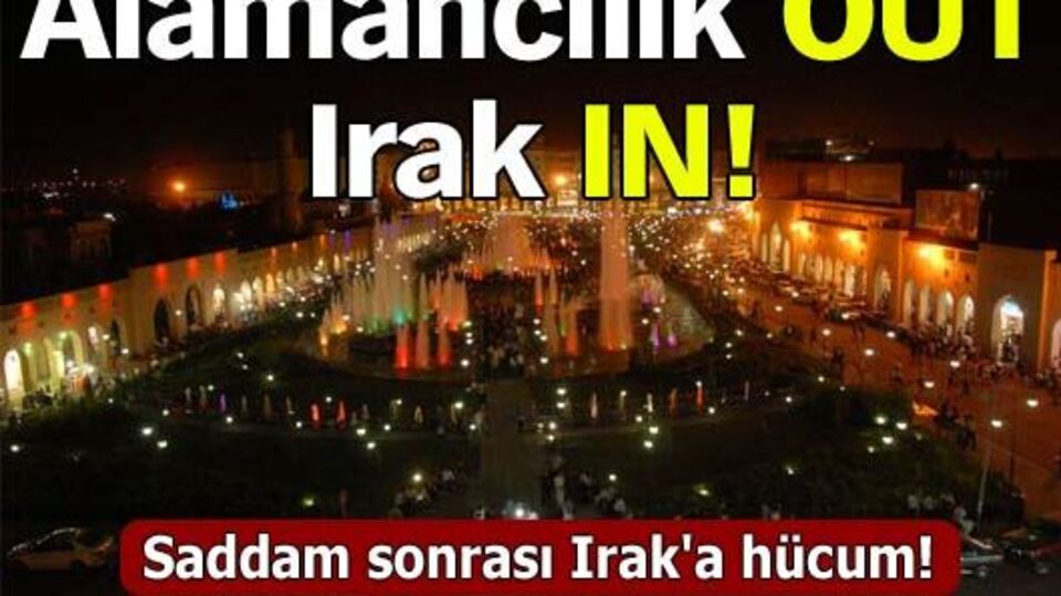 Alamancılık out, Irak in!