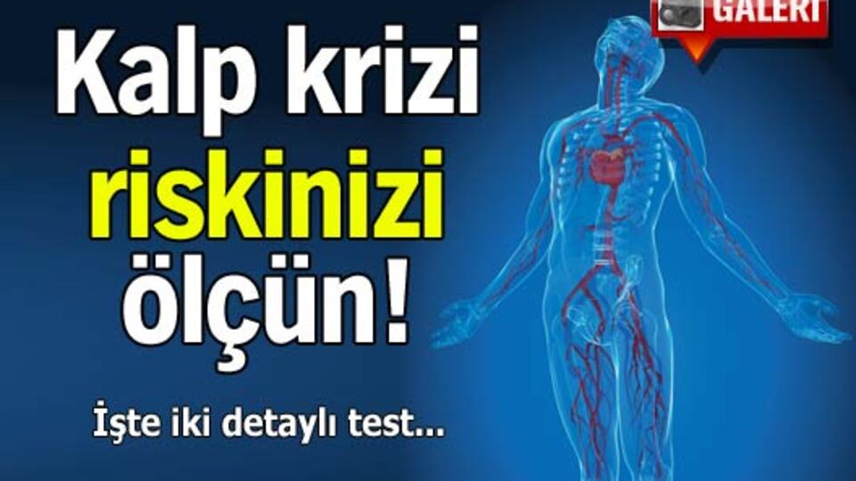 Kalp krizi riskinizi test edin! GALERİ