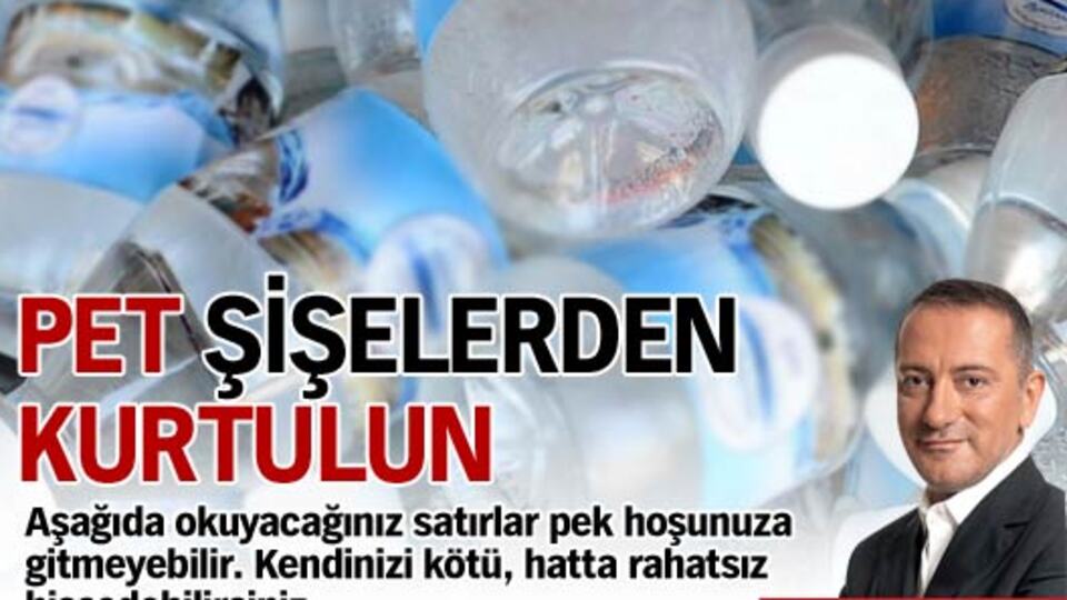 Pet şişelerden kurtulun!
