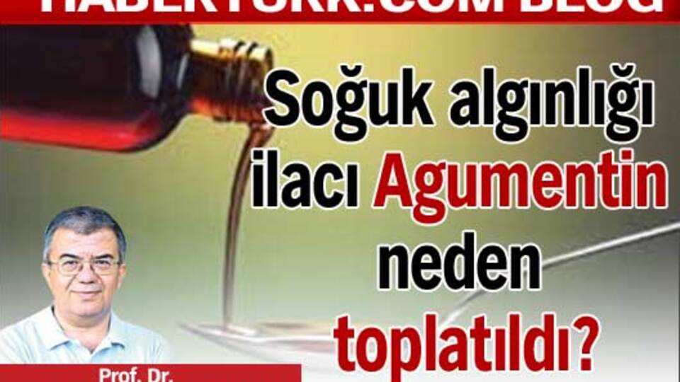 Soğuk algınlığı ilacı Agumentin neden toplatıldı?