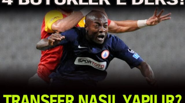4 büyüklere transfer dersi...