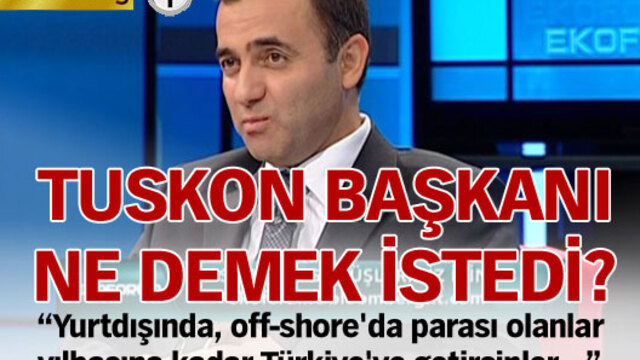TUSKON başkanı ne demek istedi?