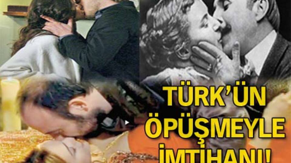 Türk'ün öpüşmeyle imtihanı!