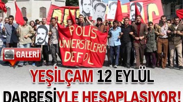 Yeşilçam 12 Eylül 1980 darbesiyle hesaplaşıyor!