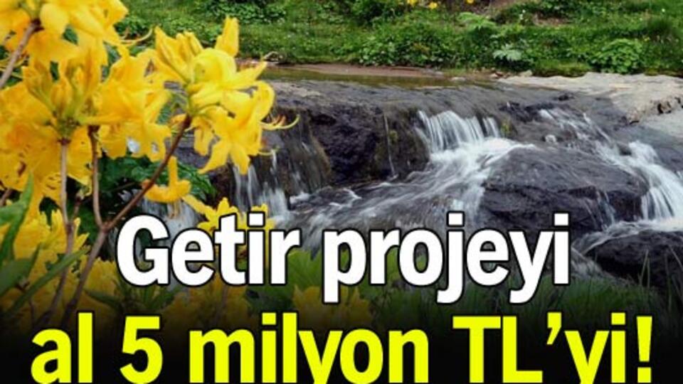 Getir projeni, al 5 milyon lirayı!