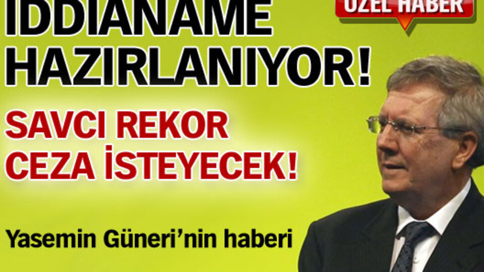 Aziz Yıldırım'a ne kadar ceza istenecek?