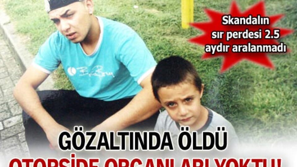 Gözaltında ölen gencin otopside organları yoktu!