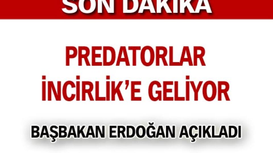Predatorlar İncirlik'e geliyor