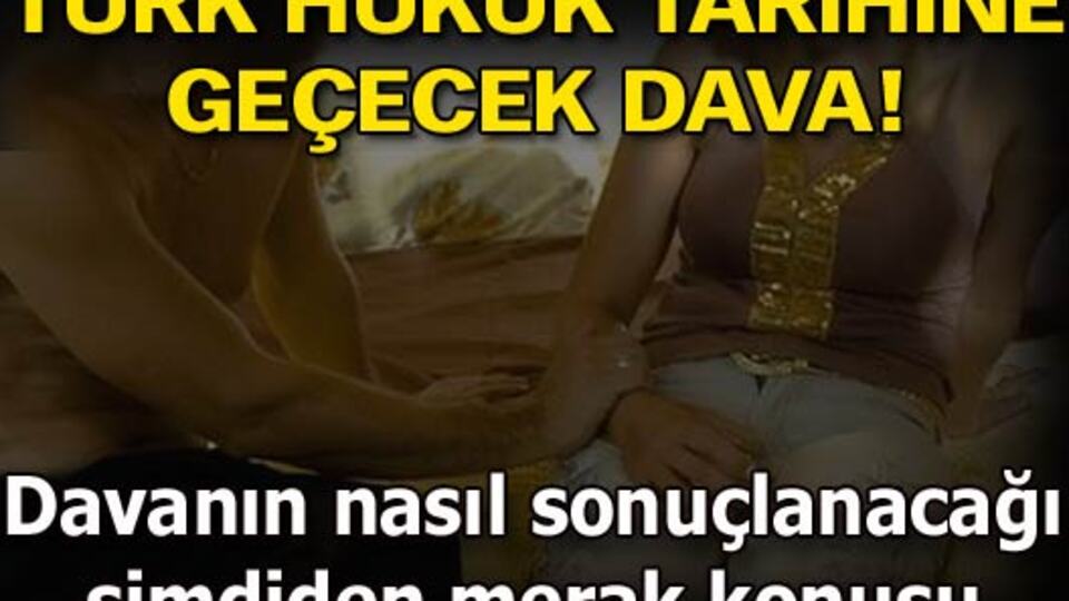 Türk Hukuk Tarihi'ne geçecek dava!..