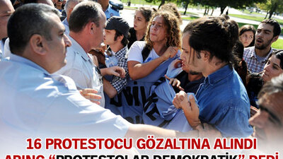 "Gösterileri demokratik buluyorum"