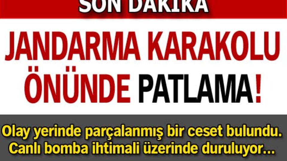 Jandarma karakolu önünde patlama!