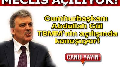 Cumhurbaşkanı Gül Meclis açılışında konuştu!
