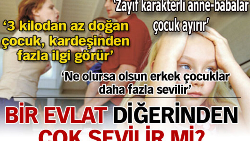 Bir evlat diğerinden çok sevilir mi?