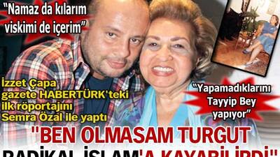 "Ben olmasam Turgut radikal İslam'a kayabilirdi"