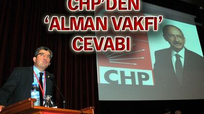 CHP'den 'Alman Vakfı' cevabı