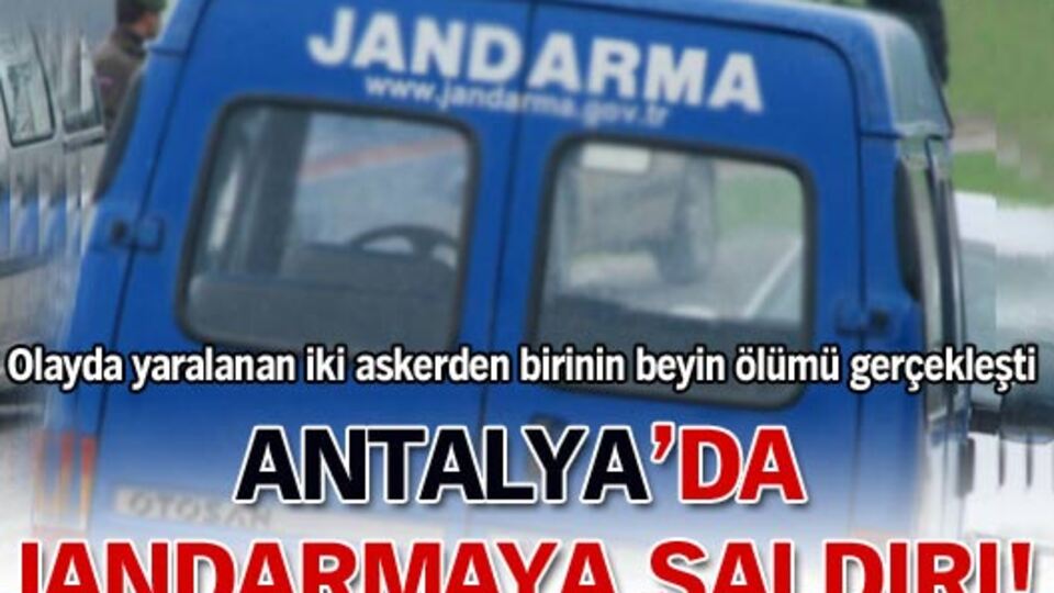 Antalya'da jandarmaya saldırı
