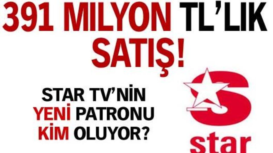 Star TV'nin yeni patronu kim oluyor?