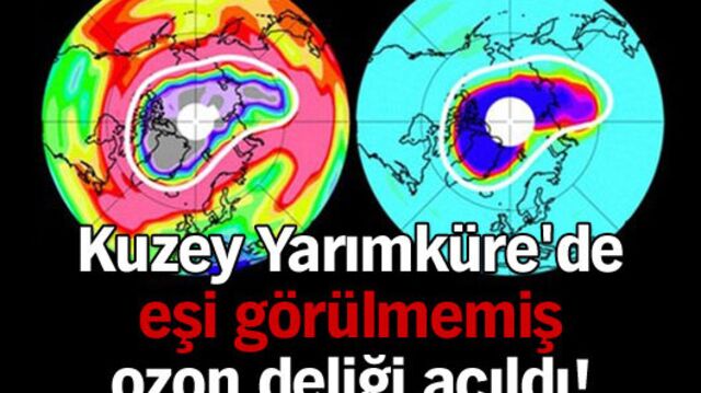 Kuzey Yarımküre'de eşi görülmemiş ozon deliği açıldı