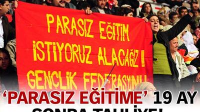 'Parasız eğitime' 19 ay sonra tahliye!