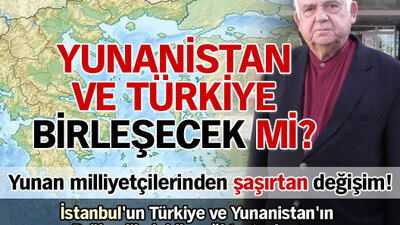 Yunanistan ve Türkiye birleşecek mi?