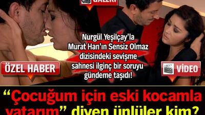 'Çocuğum için eski kocamla yatarım' diyen ünlüler kim? VİDEO-GALERİ