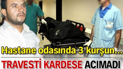 Travesti kardeşine acımadı