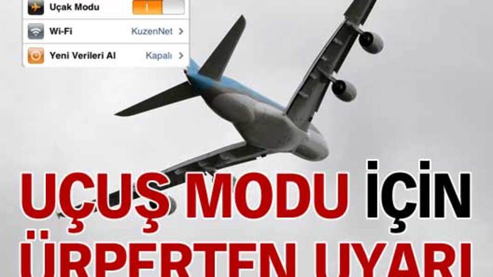 Uçuş modu için ürperten uyarı!