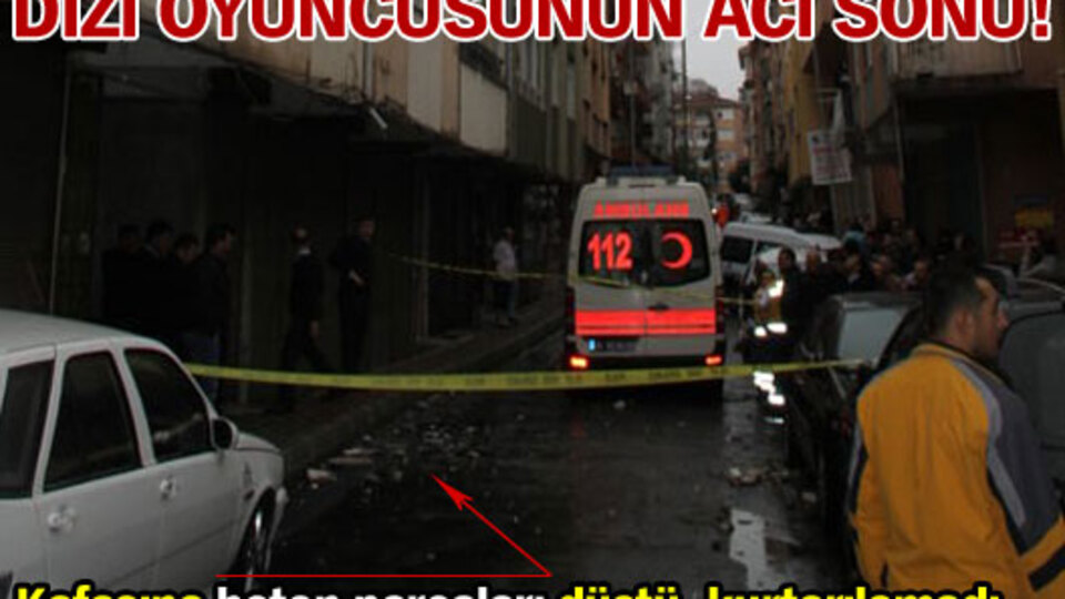 Dizi oyuncusunun acı sonu