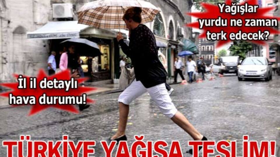 Türkiye yağışa teslim!