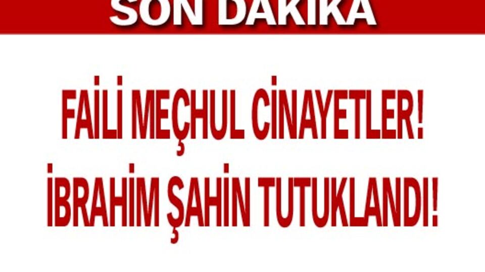 İbrahim Şahin'e bir tutuklama da faili meçhullerden!