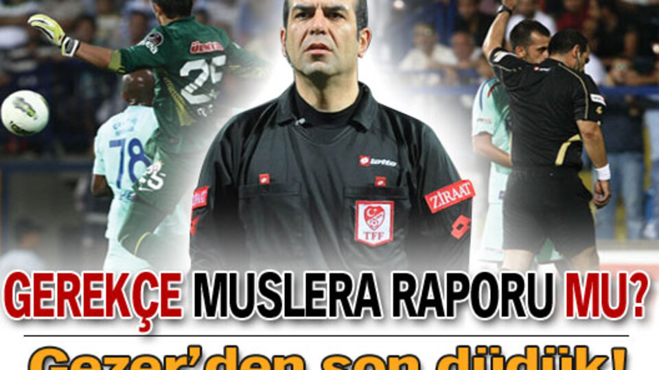 Gezer'den son düdük!