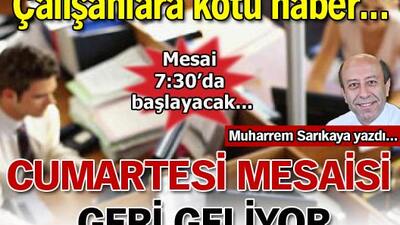 Cumartesi mesaisi geri geliyor!