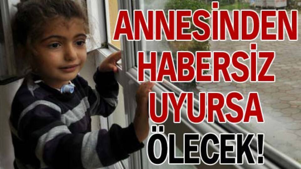Annesinden habersiz uyursa ölecek!