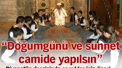 "Doğumgünü ve sünnet camide yapılsın"