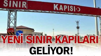 Yeni sınır kapıları geliyor!