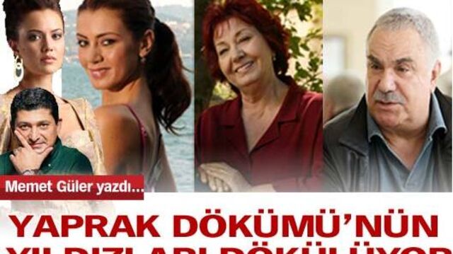 Yaprak Dökümü'nün yıldızları dökülüyor