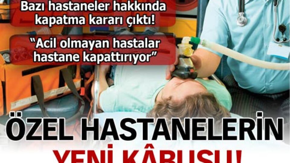 Özel hastanelerin yeni kâbusu!