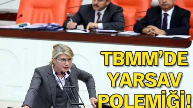 TBMM'de Yarsav polemiği!