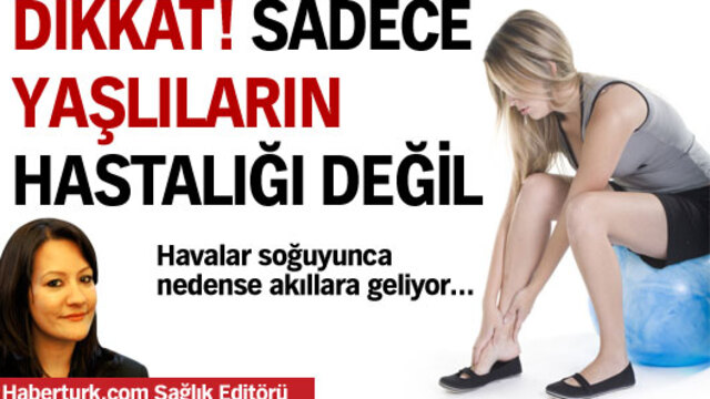 Dikkat! Sadece yaşlılık hastalığı değil!