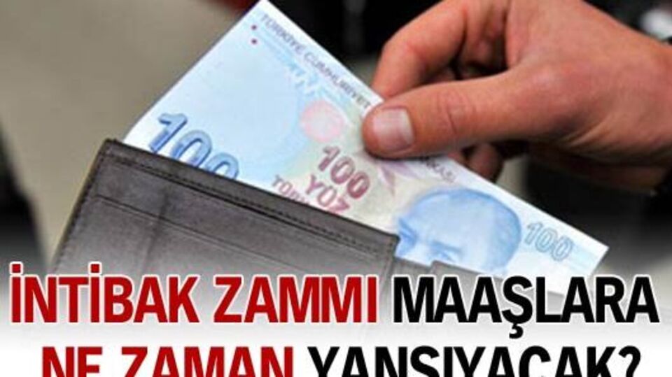Zam maaşlara ne zaman yansıyacak?